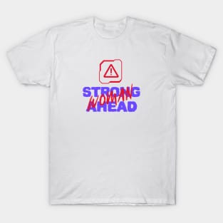 Strong woman ahead T-Shirt